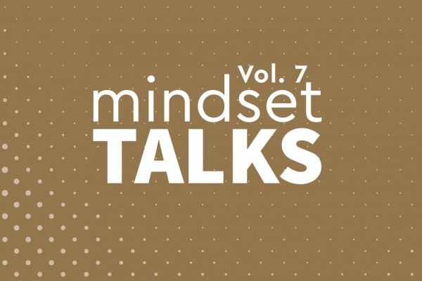 Mindset Talks Vol.7